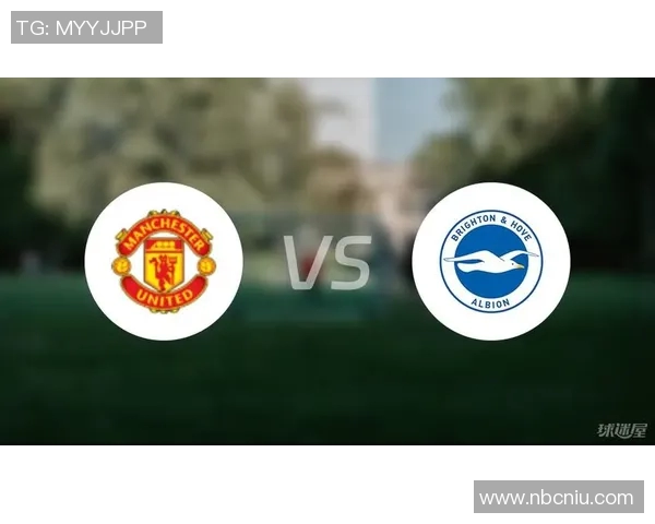 英超2020赛季布莱顿对阵曼联精彩回顾与赛后分析